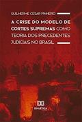 Ler A crise do modelo de cortes supremas como teoria dos precedentes judiciais no Brasil, do autor Guilherme César Pinheiro Ler A crise do modelo de cortes supremas como teoria dos precedentes judiciais no Brasil, do autor Guilherme César Pinheiro