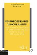 Ler Os Precedentes Vinculantes em Matéria Tributária e uma (re)leitura da Eficácia do Art. 170-A do CTN, do autor Jorge Ricardo El Abras