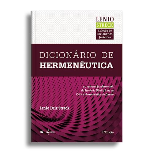 Ler Dicionário de hermenêutica: cinquenta temas fundamentais da teoria do direito à luz da crítica hermenêutica do direito, do autor Lenio Luiz Streck