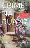 Ler CRIME NA RUA 47, do autor Edelce Monte Moura