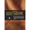 Ler Quando o Assunto É Gente. Valores e Sentimentos que nos Tornam Pessoas e Profissionais Mais Humanos nas Organizações, do autor Celso Machado Ler Quando o Assunto É Gente. Valores e Sentimentos que nos Tornam Pessoas e Profissionais Mais Humanos nas Organizações, do autor Celso Machado