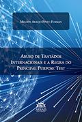 Ler Abuso de Tratados Internacionais e a Regra do Principal Purpose Test, do autor Melody Araújo Pinto Furman