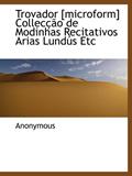 Ler Trovador [microform] Collecção de Modinhas Recitativos Arias Lundús Etc (Portuguese Edition), do autor . Anonymous