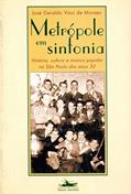 Ler Metrópole em sinfonia, do autor José Geraldo Vinci de Moraes