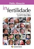 Ler In-fertilidade: As crianças que chegam quando se cura a alma, do autor Pablo Almazán Ler In-fertilidade: As crianças que chegam quando se cura a alma, do autor Pablo Almazán