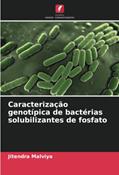 Ler Caracterização genotípica de bactérias solubilizantes de fosfato, do autor Jitendra Malviya Ler Caracterização genotípica de bactérias solubilizantes de fosfato, do autor Jitendra Malviya