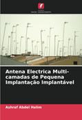 Ler Antena Electrica Multi-camadas de Pequena Implantação Implantável, do autor Ashraf Abdel Halim Ler Antena Electrica Multi-camadas de Pequena Implantação Implantável, do autor Ashraf Abdel Halim