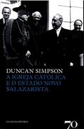 Ler A Igreja Católica e o Estado Novo Salazarista, do autor Duncan Simpson Ler A Igreja Católica e o Estado Novo Salazarista, do autor Duncan Simpson