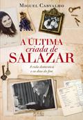 Ler A última criada de Salazar, do autor Miguel Carvalho