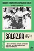 Ler Salazar, o Fim e a Morte, do autor Eduardo Coelho
