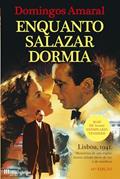 Ler Enquanto Salazar Dormia, do autor Domingos Amaral