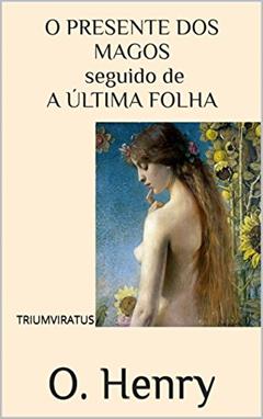 O Presente dos Magos seguido de A Última Folha (Mestres da Literatura Universal Livro 5), do autor O. Henry