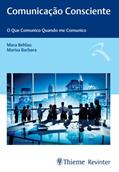 Ler Comunicação Consciente: O Que Comunico Quando me Comunico, do autor Mara Behlau; Marisa Barbara