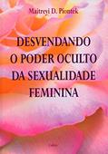 Ler Desvendando o Poder Oculto da Sexualidade Feminina, do autor Maitreyi D. Piontek Ler Desvendando o Poder Oculto da Sexualidade Feminina, do autor Maitreyi D. Piontek