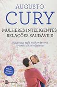 Ler Mulheres inteligentes, relações saudáveis: 2ª Edição, do autor Augusto Cury Ler Mulheres inteligentes, relações saudáveis: 2ª Edição, do autor Augusto Cury