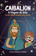 Ler Caibalion: A viagem da vida, do autor Lúcia Helena Galvão Ler Caibalion: A viagem da vida, do autor Lúcia Helena Galvão