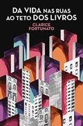 Ler Da vida nas ruas ao teto dos livros, do autor Clarice Fortunato