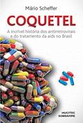 Ler Coquetel: A incrível história dos antirretrovirais e do tratamento da aids no Brasil, do autor Mário Scheffer