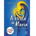 Ler A Escola de Maria: 9 Lições com a Mãe de Deus, do autor José Eymard