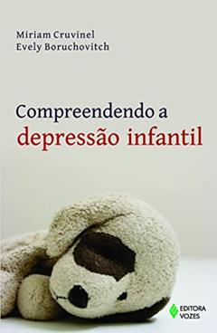 Compreendendo a depressão infantil, do autor Evely Boruchovitch; Miriam Cruvinel