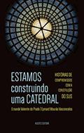 Ler ESTAMOS construindo uma CATEDRAL: HISTÓRIAS DE COMPROMISSOS COM A CONSTRUÇÃO DO SUS: 343, do autor Ernande Valentim do Prado; Eymard Mourão Vasconcelos