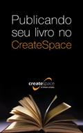 Ler Publicando seu livro no CreateSpace (Portuguese Edition), do autor Kindle Direct Publishing