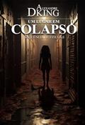 Ler Um Lugar Em Colapso (Série Evilvile Livro 2), do autor Alexandre Dking