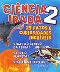 Ler Ciência Irada. 25 Fatos e Curiosidades Incríveis - Volume 2, do autor Penny Johnson