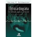 Ler Eletrocardiograma Orientado Para o Clínico, do autor Gerson P. Goldwasser