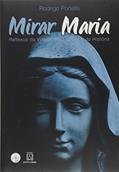 Ler Mirar Maria: Reflexos da Virgem em Espelhos da História, do autor Rodrigo Portella