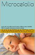 Ler Microcefalia: atividades para desenvolvimento: guia de inclusão social para mães e seus bebês: estimulação precoce e positividade., do autor Monica Mastrantonio