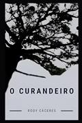 Ler O CURANDEIRO (Portuguese Edition), do autor Rody Cáceres