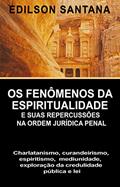 Ler OS FENÔMENOS DA ESPIRITUALIDADE E SUAS REPERCUSSÕES NA ORDEM JURÍDICA PENAL: CHARLATANISMO, CURANDEIRISMO, ESPIRITISMO, MEDIUNIDADE, EXPLORAÇÃO DA CREDULIDADE PÚBLICA E LEI, do autor EDILSON SANTANA GONÇALVES Ler OS FENÔMENOS DA ESPIRITUALIDADE E SUAS REPERCUSSÕES NA ORDEM JURÍDICA PENAL: CHARLATANISMO, CURANDEIRISMO, ESPIRITISMO, MEDIUNIDADE, EXPLORAÇÃO DA CREDULIDADE PÚBLICA E LEI, do autor EDILSON SANTANA GONÇALVES