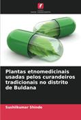 Ler Plantas etnomedicinais usadas pelos curandeiros tradicionais no distrito de Buldana, do autor Sushilkumar Shinde Ler Plantas etnomedicinais usadas pelos curandeiros tradicionais no distrito de Buldana, do autor Sushilkumar Shinde