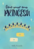 Ler Como amar uma princesa, do autor Milly Ricardo