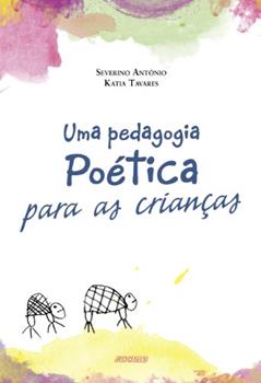 Uma Pedagogia Poética Para as Crianças, do autor Severino Antonio Moreira Barbosa