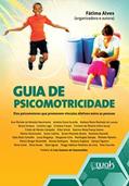 Ler Guia de Psicomotricidade - Elos psicomotores que promovem vínculos afetivos entre as pessoas, do autor Fátima Alves Ler Guia de Psicomotricidade - Elos psicomotores que promovem vínculos afetivos entre as pessoas, do autor Fátima Alves