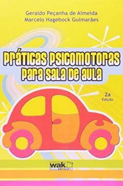 Praticas Psicomotoras Para Sala de Aula, do autor Geraldo Almeida