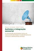 Ler Autismo e Integração Sensorial: A intervenção psicomotora como um instrumento facilitador no atendimento de crianças e adolescentes autistas, do autor P. De Andrade Mariana