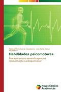 Ler Habilidades psicomotoras: Processo ensino aprendizagem na ressuscitação cardiopulmonar, do autor Moita Garcia Kawakame Patrícia; Miyadahira Ana Maria Kazue