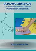 Ler PSICOMOTRICIDADE E OS TRANSTORNOS PSICOMOTORES CAUSADOS PELA HIPOGLICEMIA, do autor KLEBIA CORDEIRO Ler PSICOMOTRICIDADE E OS TRANSTORNOS PSICOMOTORES CAUSADOS PELA HIPOGLICEMIA, do autor KLEBIA CORDEIRO
