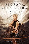 Ler Escrava, Guerreira e Rainha (De Coroas e Glória-Livro n 1), do autor Morgan Rice