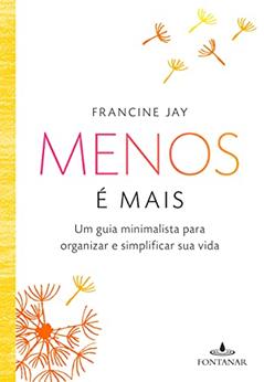 Menos é mais, do autor Francine Jay