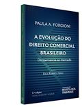 Ler A Evolução do Direito Comercial Brasileiro. Da Mercancia ao Mercado, do autor Paula A. Forgioni