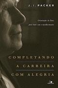Ler Completando a Carreira com Alegria, do autor J. I. Packer Ler Completando a Carreira com Alegria, do autor J. I. Packer