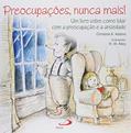 Ler Preocupações, Nunca Mais!: um Livro Sobre Como Lidar com a Preocupação e Ansiedade, do autor Christine A. Adams