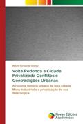 Ler Volta Redonda a Cidade Privatizada Conflitos e Contradições Urbanas: A recente história urbana de uma cidade Mono Industrial e a privatização de sua Siderúrgica, do autor Wiliam Fernando Gomez