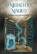 Ler O Medalhão Mágico: livro um - O Reino de Damantiham, do autor Mariana Lucera