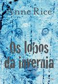 Ler Os lobos da invernia, do autor Anne Rice