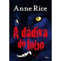 Ler A dádiva do lobo, do autor Anne Rice Ler A dádiva do lobo, do autor Anne Rice